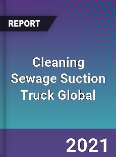Cleaning Sewage Suction Truck Global Market