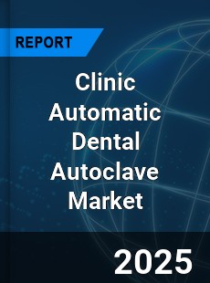 Clinic Automatic Dental Autoclave Market