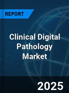 Global Clinical Digital Pathology Industry