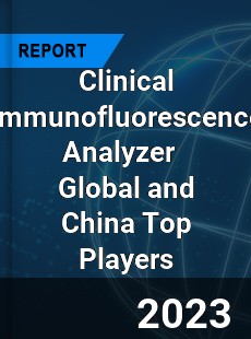 Clinical Immunofluorescence Analyzer Global and China Top Players Market