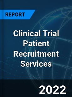 Clinical Trial Patient Recruitment Services Market