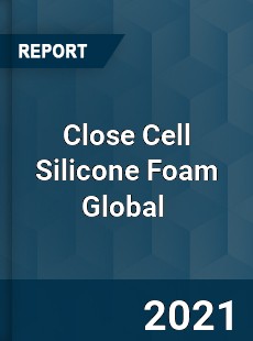 Close Cell Silicone Foam Market