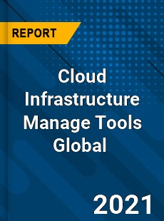 Cloud Infrastructure Manage Tools Global Market