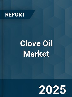 Clove Oil Market Industry Size Emerging Trends Growth