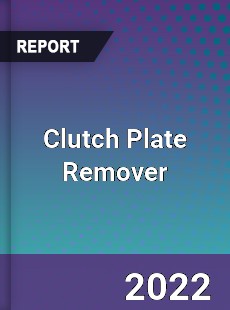 Clutch Plate Remover Market