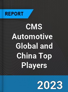 CMS Automotive Global and China Top Players Market