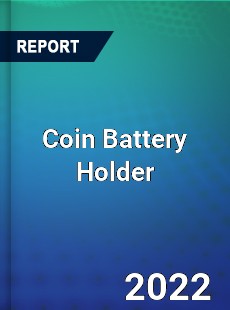 Coin Battery Holder Market