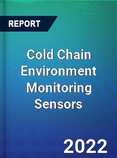 Cold Chain Environment Monitoring Sensors Market
