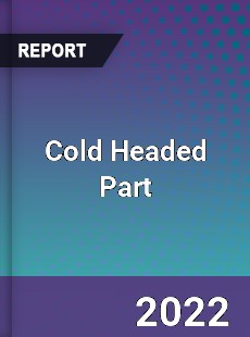 Cold Headed Part Market