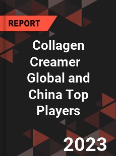 Collagen Creamer Global and China Top Players Market
