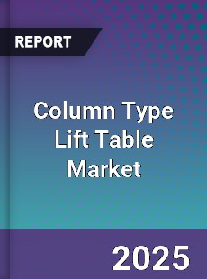 Column Type Lift Table Global Market