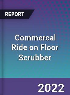 Commercal Ride on Floor Scrubber Market