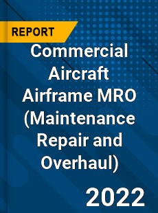 Commercial Aircraft Airframe MRO Market