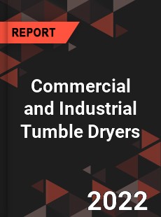 Commercial and Industrial Tumble Dryers Market