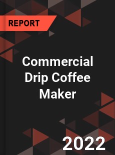 Commercial Drip Coffee Maker Market
