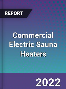 Commercial Electric Sauna Heaters Market
