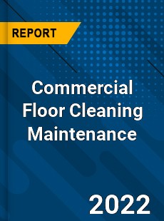 Commercial Floor Cleaning Maintenance Market