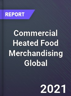 Commercial Heated Food Merchandising Global Market