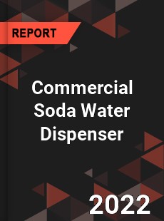 Commercial Soda Water Dispenser Market