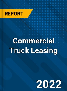Commercial Truck Leasing Market