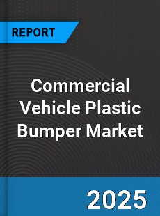 Commercial Vehicle Plastic Bumper Market