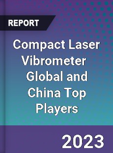 Compact Laser Vibrometer Global and China Top Players Market