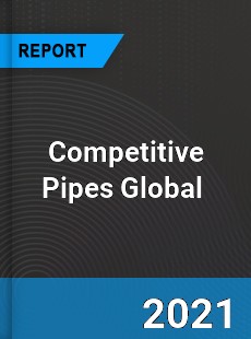 Competitive Pipes Market