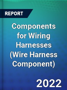 Components for Wiring Harnesses Market