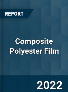 Composite Polyester Film Market