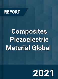 Composites Piezoelectric Material Global Market