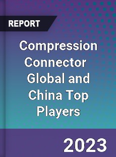 Compression Connector Global and China Top Players Market