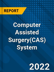 Computer Assisted Surgery System Market