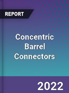 Concentric Barrel Connectors Market