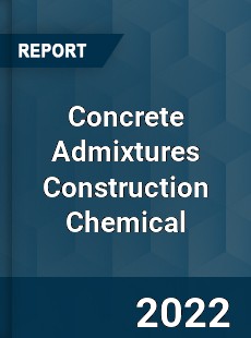 Concrete Admixtures Construction Chemical Market