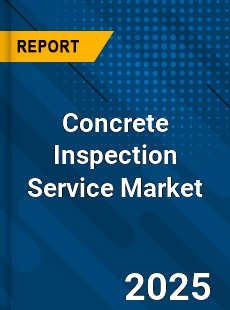 Concrete Inspection Service Global and China Top Players Market