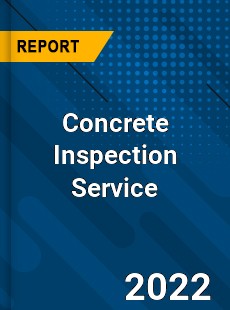 Concrete Inspection Service Market