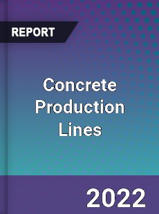 Concrete Production Lines Market