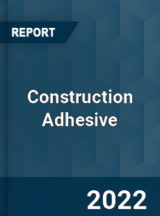 Construction Adhesive Market