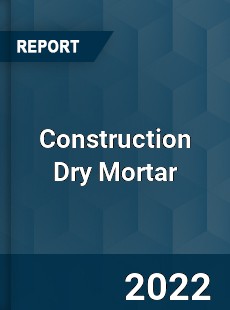 Construction Dry Mortar Market