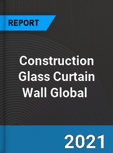 Construction Glass Curtain Wall Market