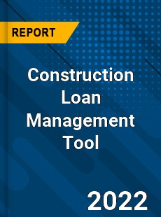 Construction Loan Management Tool Market