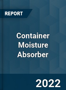 Container Moisture Absorber Market