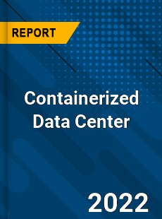 Containerized Data Center Market