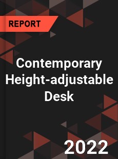 Contemporary Height adjustable Desk Market