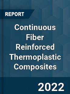 Continuous Fiber Reinforced Thermoplastic Composites Market