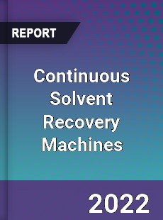 Continuous Solvent Recovery Machines Market