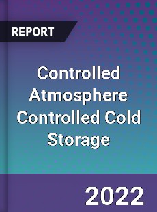 Controlled Atmosphere Controlled Cold Storage Market