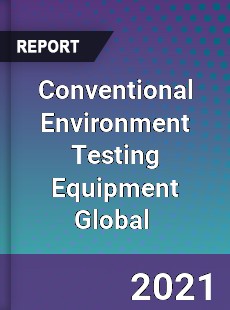 Conventional Environment Testing Equipment Global Market