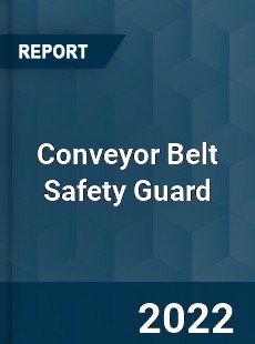 Conveyor Belt Safety Guard Market