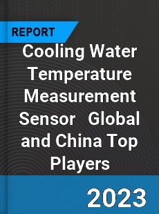 Cooling Water Temperature Measurement Sensor Global and China Top Players Market